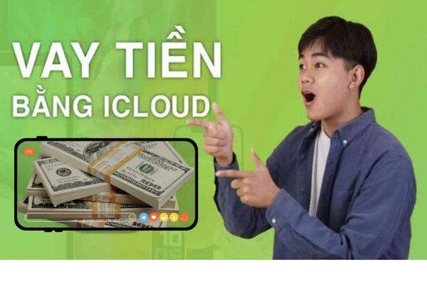 Cầm iCloud là một hình thức vay tiền còn khá mới ở Việt Nam